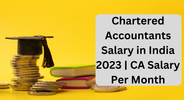 Chartered Accountants Salary In India 2023 CA Salary Per Month 1 768x421 