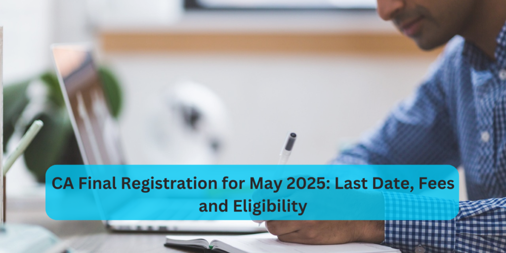 CA Final Registration for May 2025